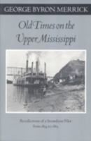 Old Times on the Upper Mississippi: The Recollections of a Steamboat Pilot from 1854 to 1863 (Borealis) 0816639434 Book Cover