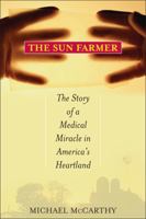 The Sun Farmer: The Story of a Medical Miracle in America's Heartland 1566637007 Book Cover