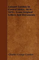 Colonel Gordon in Central Africa, 1874-1879 1357522975 Book Cover