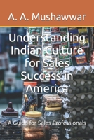 Understanding Indian Culture for Sales Success in America: A Guide for Sales Professionals B0BZ6YSDGR Book Cover