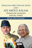 Maulana Abul Kalam Azad And APJ Abdul Kalam: Exemplary Legends For All Times 9351281825 Book Cover
