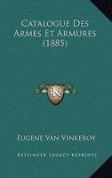 Catalogue Des Armes Et Armures (1885) 116033613X Book Cover