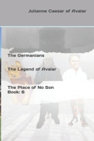 The Germanians The Legend of Avalar The Place of No Son Book: 6 B0B3J8VY98 Book Cover