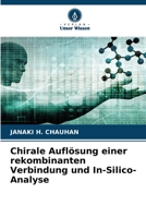 Chirale Auflösung einer rekombinanten Verbindung und In-Silico-Analyse (German Edition) 6207756886 Book Cover