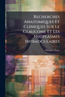 Recherches Anatomiques Et Cliniques Sur Le Glaucome Et Les Neoplasmes Intraoculaires (1898) 1147351325 Book Cover
