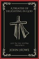 A Treatise of Delighting in God: Joy in the Divine Presence (Grapevine Press) 9358376384 Book Cover