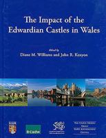 The Impact of the Edwardian Castles in Wales 1785704699 Book Cover