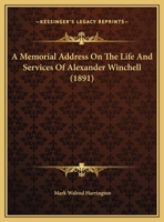 A Memorial Address On The Life And Services Of Alexander Winchell 127131049X Book Cover