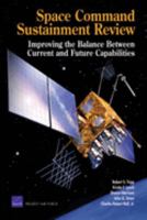 Space Command Sustainment Review: Improving the Balance Between Current and Future Capabilities 0833040146 Book Cover