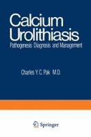 Calcium Urolithiasis: Pathogenesis, Diagnosis, and Management 146842453X Book Cover