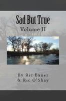 Sad But True: Volume II 1512280100 Book Cover