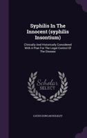 Syphilis in the Innocent (Syphilis Insontium): Clinically and Historically Considered with a Plan for the Legal Control of the Disease - Primary Sourc 1013538730 Book Cover
