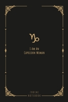 I Am An Capricorn Woman: this notebook is a nice gift for an Capricorn woman. There is ample room inside for writing notes and ideas. This paperback notebook is 6 x 9 and has 120 pages. 1654532118 Book Cover