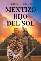 Mextizo Hijo Del Sol (Spanish Edition) 1662498802 Book Cover