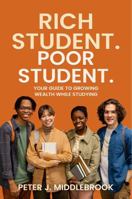 Rich Student. Poor Student: Your Guide to Growing Wealth While Studying B0GCYHND72 Book Cover