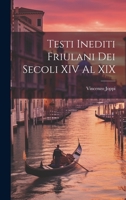 Testi Inediti Friulani Dei Secoli XIV Al XIX 102067993X Book Cover