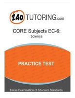 TExES CORE Subjects EC-6: Science Practice Test: A practice test for the science subtest of the CORE Subjects EC-6 1683171454 Book Cover