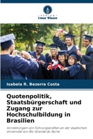 Quotenpolitik, Staatsbürgerschaft und Zugang zur Hochschulbildung in Brasilien 6206381374 Book Cover