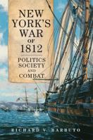 New York's War of 1812: Politics, Society, and Combat 0806190825 Book Cover