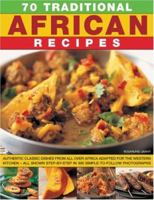 70 Traditional African Recipes: Authentic classic dishes from all over Africa adapted for the Western kitchen--all shown step-by-step in 300 simple-to-follow photographs 1844769666 Book Cover