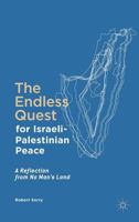 The Endless Quest for Israeli-Palestinian Peace: A Reflection from No Man's Land 3319445782 Book Cover