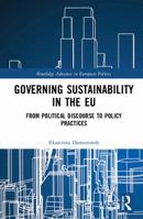 Governing Sustainability in the Eu: From Political Discourse to Policy Practices 0367664690 Book Cover
