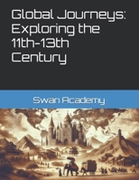 Global Journeys: Exploring the 11th-13th Century B0DY667D7Z Book Cover