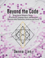 Beyond the Code: Using Sacred Geometric Designs 1645522644 Book Cover