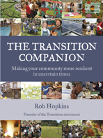 Transition Companion: Making your community more resilient in uncertain times 1603583920 Book Cover