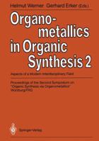 Organometallics in Organic Synthesis 2: Aspects of Modern Interdisciplinary Field 3540505318 Book Cover