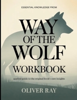Essential Knowledge From Way of the Wolf: Applied Guide to the Core Insights B0H1Q5Q54R Book Cover