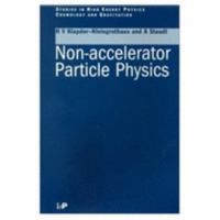 Non-accelerator Particle Physics (Studies in High Energy Physics, Cosmology & Gravitation) 0750305029 Book Cover