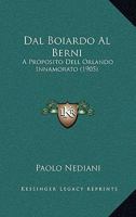 Dal Boiardo Al Berni: A Proposito Dell Orlando Innamorato (1905) 1289390398 Book Cover