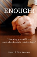 Enough: “Liberating yourself from controlling Jezebelic relationships.” B08PX94M3G Book Cover