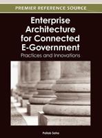 Enterprise Architecture for Connected E-Government: Practices and Innovations 1466618248 Book Cover