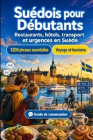 Suédois Pour Débutants: 1200 phrases essentielles en Suédois pour voyager en Suède: Guide de prononciation facile, conversations du quotidien, ... shopping, urgences (French Edition) B0H7XLWHJB Book Cover