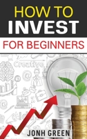 How to Invest for Beginners 1914092740 Book Cover