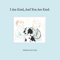 I Am Kind, And You Are Kind. B0DZTB9VQ3 Book Cover