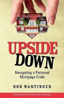 Upside Down: Navigating a Personal Mortgage Crisis 0984165843 Book Cover