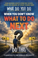 What Do You Do You When You Don't Know What To Do 9768294302 Book Cover