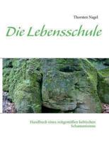 Die Lebensschule: Handbuch eines zeitgemäßen keltischen Schamanismus 3839108357 Book Cover