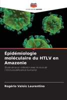 Épidémiologie moléculaire du HTLV en Amazonie: Étude de la co-infection avec le virus de l'immunodéficience humaine (French Edition) 6207818032 Book Cover