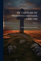 de' Costumi de' Primiviti Cristiani: Libri Tre, Volume 2... 1175766003 Book Cover