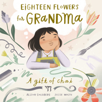 Eighteen Flowers for Grandma: A Gift of Chai 1636551211 Book Cover