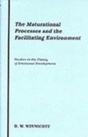Maturational Processes and the Facilitating Environment: Studies in the Theory of Emotional Development (Maresfield Library) 0946439842 Book Cover
