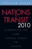 Nations in Transit, 2010: Democratization from Central Europe to Eurasia 0932088724 Book Cover