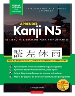 Aprender Japonés Kanji N5 Workbook: La guía de estudio paso a paso fácil y el libro de práctica de escritura: La Mejor manera de aprender japonés y ... de letras en el interior) 1957884010 Book Cover