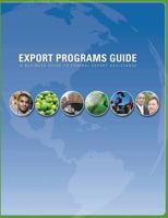 Export Programs Guide: A Business Guide to Federal Export Assistance 1496025946 Book Cover
