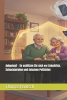 Aufgelegt! – So schützen Sie sich vor Enkeltrick, Schockanrufen und falschen Polizisten (German Edition) B0GNMGC4C5 Book Cover