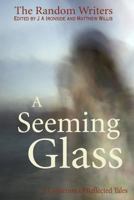 A Seeming Glass: A Collection of Reflected Tales 1500673579 Book Cover